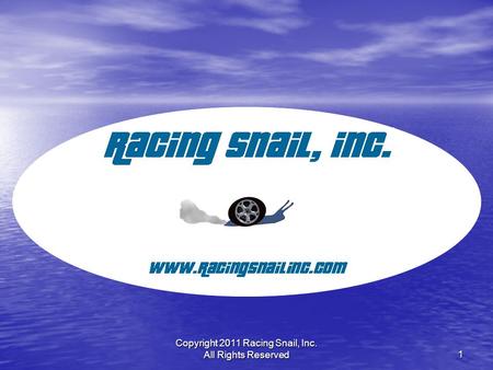 Copyright 2011 Racing Snail, Inc. All Rights Reserved1.