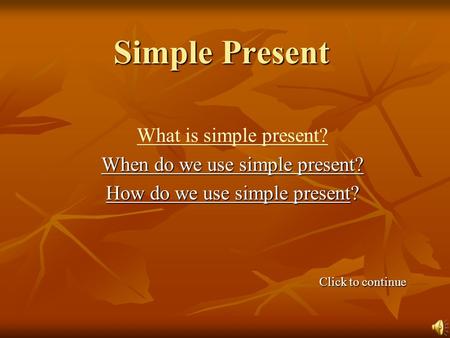 Simple Present What is simple present? When do we use simple present?