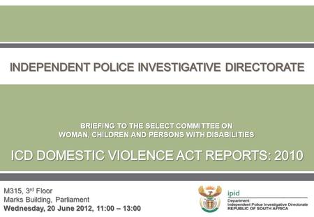  M315, 3 rd Floor Marks Building, Parliament Wednesday, 20 June 2012, 11:00 – 13:00 BRIEFING TO THE SELECT COMMITTEE ON WOMAN, CHILDREN AND PERSONS WITH.