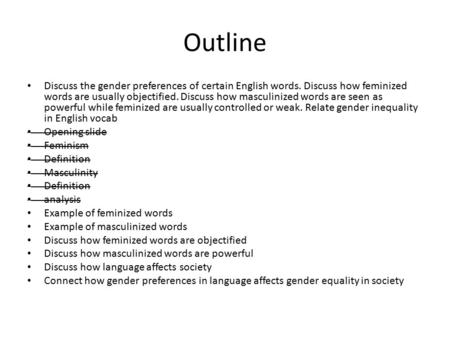 Outline Discuss the gender preferences of certain English words. Discuss how feminized words are usually objectified. Discuss how masculinized words are.