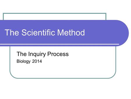 The Scientific Method The Inquiry Process Biology 2014.