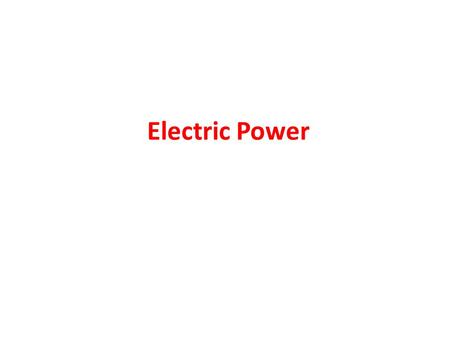 Electric Power. Complete the table Power (watt) Resistance (ohms) Current (A) Voltage (v) Kettle Dryer (red) Dryer (white) Filter.