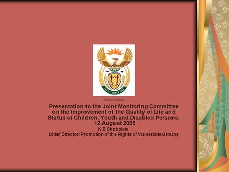 DEPARTMENT OF JUSTICE AND CONSTITUTIONAL DEVELOPMENT Presentation to the Joint Monitoring Committee on the Improvement of the Quality of Life and Status.