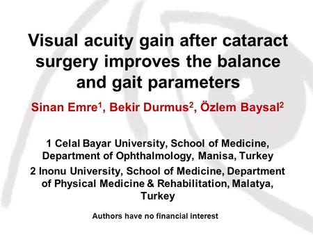 Visual acuity gain after cataract surgery improves the balance and gait parameters Sinan Emre 1, Bekir Durmus 2, Özlem Baysal 2 1 Celal Bayar University,