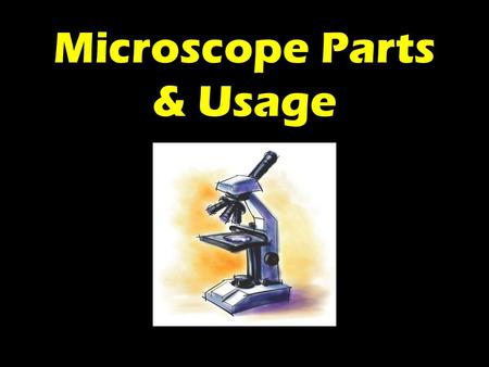 Microscope Parts & Usage