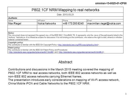 Omniran-15-0025-01-CF00 1 P802.1CF NRM Mapping to real networks Date: 2015-05-21 Authors: NameAffiliationPhoneEmail Max RiegelNokia Networks+49 173 293.