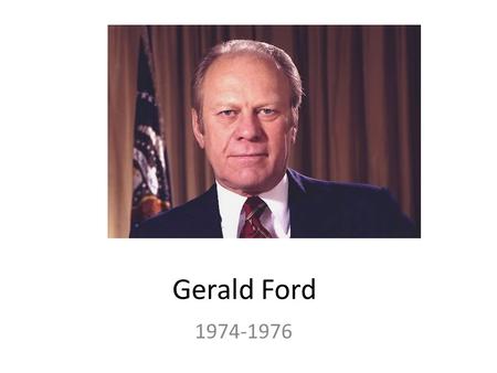 Gerald Ford 1974-1976. VP- Nelson Rockefeller First time neither men in office were elected. Pardons Nixon.