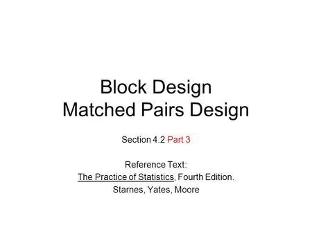 Block Design Matched Pairs Design