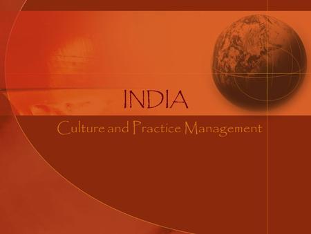 INDIA Culture and Practice Management. INDIA Michael Bennett Richard Conn Angela Copeland Anniruddha Jain Karen Hung.