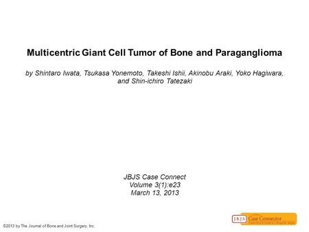Multicentric Giant Cell Tumor of Bone and Paraganglioma by Shintaro Iwata, Tsukasa Yonemoto, Takeshi Ishii, Akinobu Araki, Yoko Hagiwara, and Shin-ichiro.