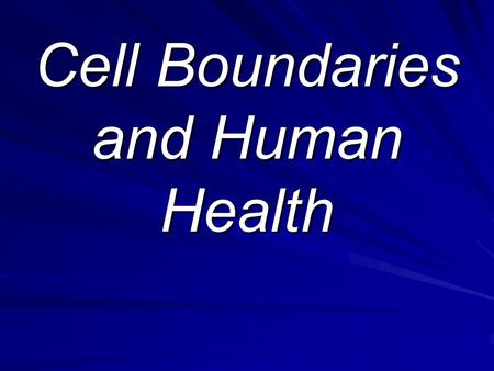 Cell Boundaries and Human Health. Why is water balance so important in cells? Among the poor and especially in developing countries, diarrhea is a major.