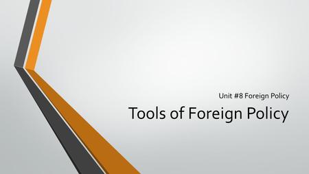 Unit #8 Foreign Policy Tools of Foreign Policy. Seven Tools of Foreign Policy #1 Defense The American military is the means by which we defend ourselves.
