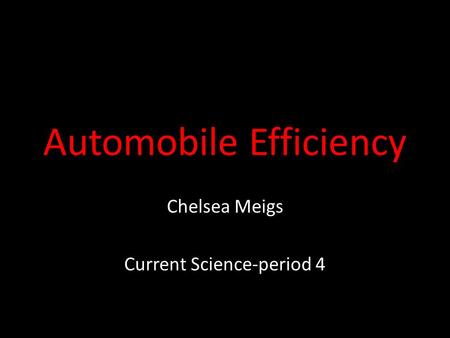 Automobile Efficiency Chelsea Meigs Current Science-period 4.