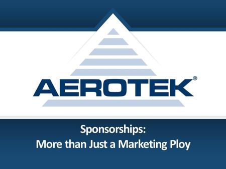 Sponsorships: More than Just a Marketing Ploy. Evaluate the sponsorship opportunity Make the most out of your sponsorship Be an active partner Post event.