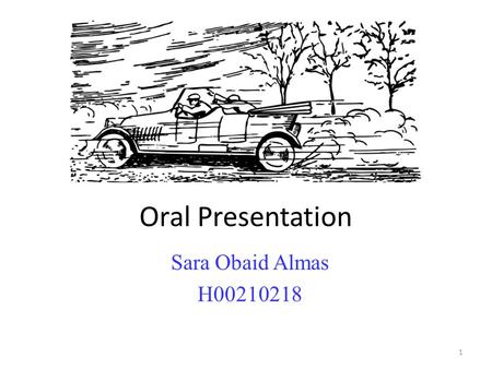 Oral Presentation Sara Obaid Almas H00210218 1. description Speeding car 2.