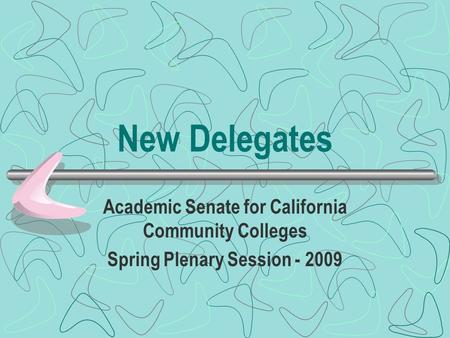 New Delegates Academic Senate for California Community Colleges Spring Plenary Session - 2009.