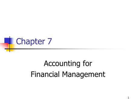 1 Chapter 7 Accounting for Financial Management. 2 What is free cash flow (FCF)? Why is it important? FCF is the amount of cash available from operations.