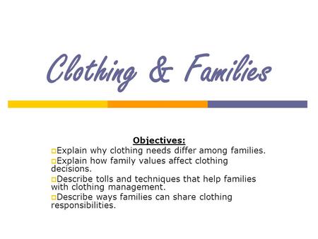 Clothing & Families Objectives: