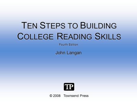 TEN STEPS TO BUILDING COLLEGE READING SKILLS