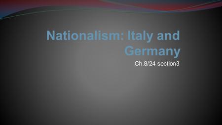 Nationalism: Italy and Germany Ch.8/24 section3. Positive Results ● People within a nation overcoming differences for a common good ● The overthrow of.