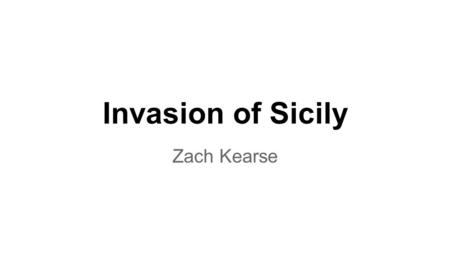 Invasion of Sicily Zach Kearse.
