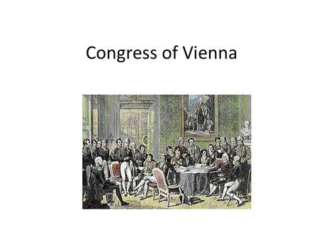 Congress of Vienna. Background Because of Napoleon’s “mess”, the European heads of government were looking to establish long-lasting peace and stability.