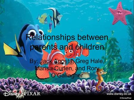 Relationships between parents and children By: Jack Agosta, Greg Hale, Marisa Curlen, and Rory O’Gallagher.