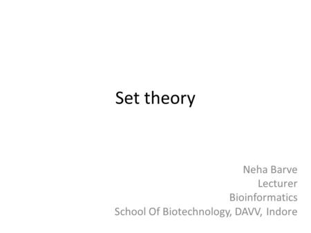 Set theory Neha Barve Lecturer Bioinformatics