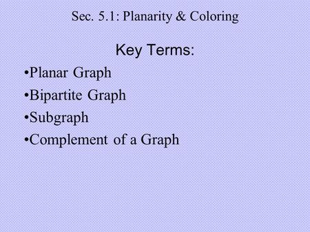 Sec. 5.1: Planarity & Coloring