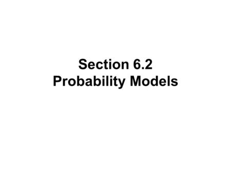 Section 6.2 Probability Models. Sample Space The sample space S of a random phenomenon is the set of all possible outcomes. For a flipped coin, the sample.