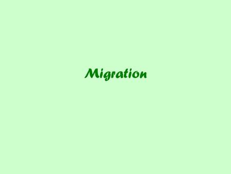 Migration. Movement Cyclic Movement – away from home for a short period. –Commuting –Annual vacations –Seasonal movement –Nomadism Periodic Movement –