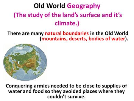 Old World Geography (The study of the land’s surface and it’s climate