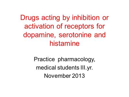 Practice pharmacology, medical students III.yr. November 2013