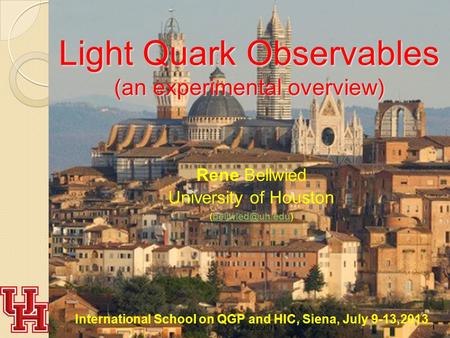 R. BELLWIED12/6/20151 Light Quark Observables (an experimental overview) Rene Bellwied University of Houston International.