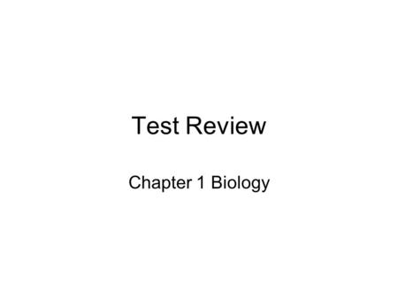 Test Review Chapter 1 Biology.