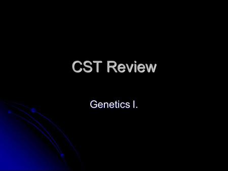 CST Review Genetics I.. Standards:  BI5. a. Students know the general structures and functions of DNA, RNA, and protein. BI1. d. Students know the central.