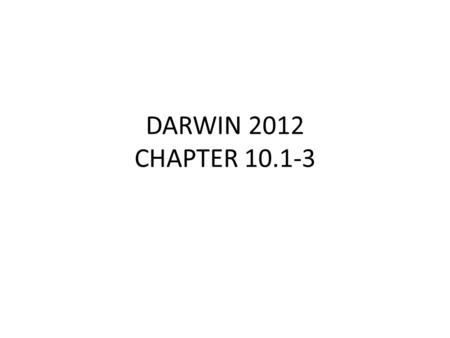 DARWIN 2012 CHAPTER 10.1-3. Darwin’s voyage provided insight on evolution.