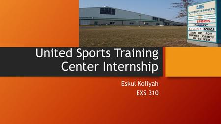 United Sports Training Center Internship Eskul Koliyah EXS 310.