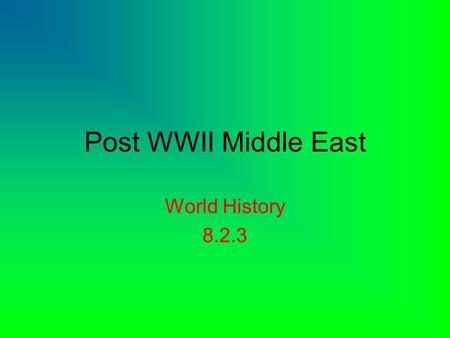 Post WWII Middle East World History 8.2.3.