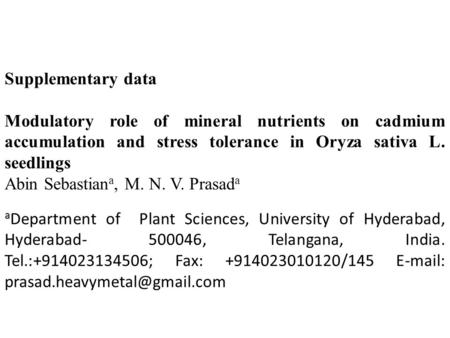Supplementary data Modulatory role of mineral nutrients on cadmium accumulation and stress tolerance in Oryza sativa L. seedlings Abin Sebastian a, M.