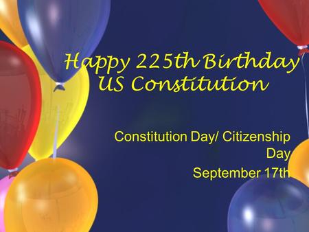 Happy 225th Birthday US Constitution Constitution Day/ Citizenship Day September 17th.
