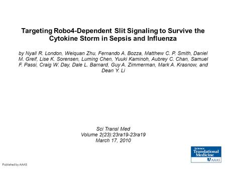 Targeting Robo4-Dependent Slit Signaling to Survive the Cytokine Storm in Sepsis and Influenza by Nyall R. London, Weiquan Zhu, Fernando A. Bozza, Matthew.