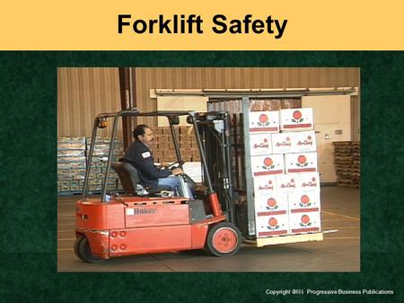 Copyright  Progressive Business Publications Forklift Safety.