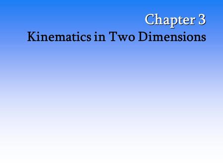 Chapter 3 Kinematics in Two Dimensions. 3.1 – d, v, & a A bullet is fired horizontally. A second bullet is dropped at the same time and at from the same.