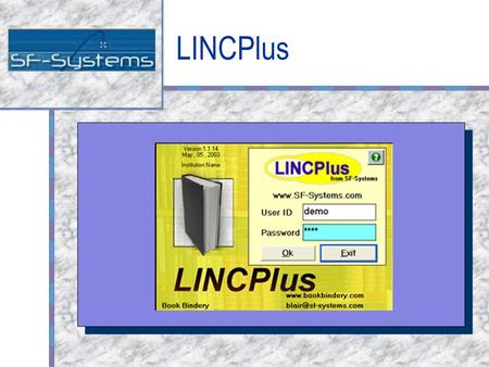 LINCPlus Overview Complete binding preparation module includes features such as security, titles database, reports and job costing options. Integrated.