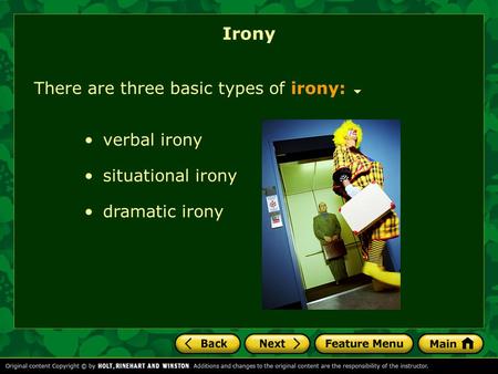 Irony There are three basic types of irony: verbal irony
