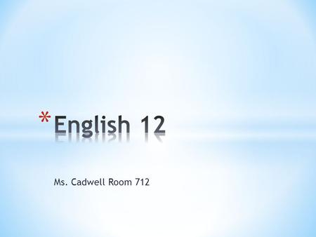 Ms. Cadwell Room 712. * www.mscadwell.wikispaces.com www.mscadwell.wikispaces.com You will find many important links: * Jupiter Grades * Ms. Cadwell’s.