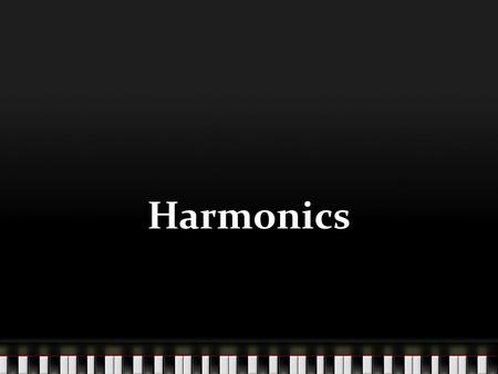 Harmonics. Each instrument has a mixture of harmonics at varying intensities Principle of superposition Periodics- Repeating patterns of waveforms.