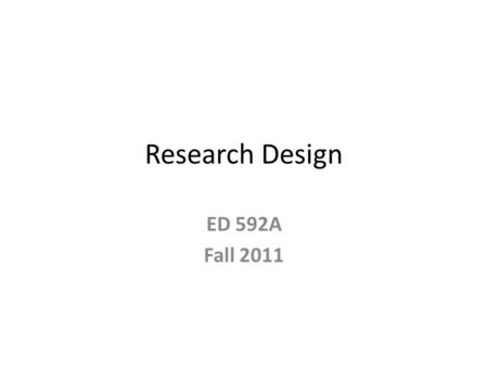 Research Design ED 592A Fall 2011. Research Concepts 1. Quantitative vs. Qualitative & Mixed Methods 2. Sampling 3. Instrumentation 4. Validity and Reliability.