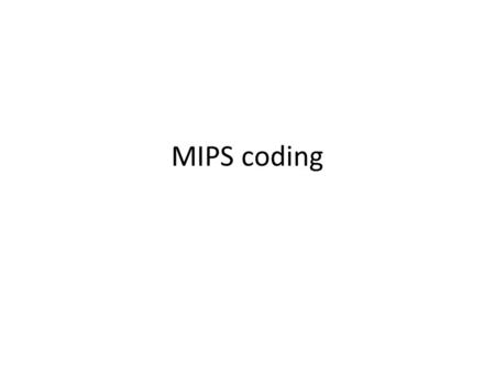 MIPS coding. Review Shifting – Shift Left Logical (sll) – Shift Right Logical (srl) – Moves all of the bits to the left/right and fills in gap with 0’s.